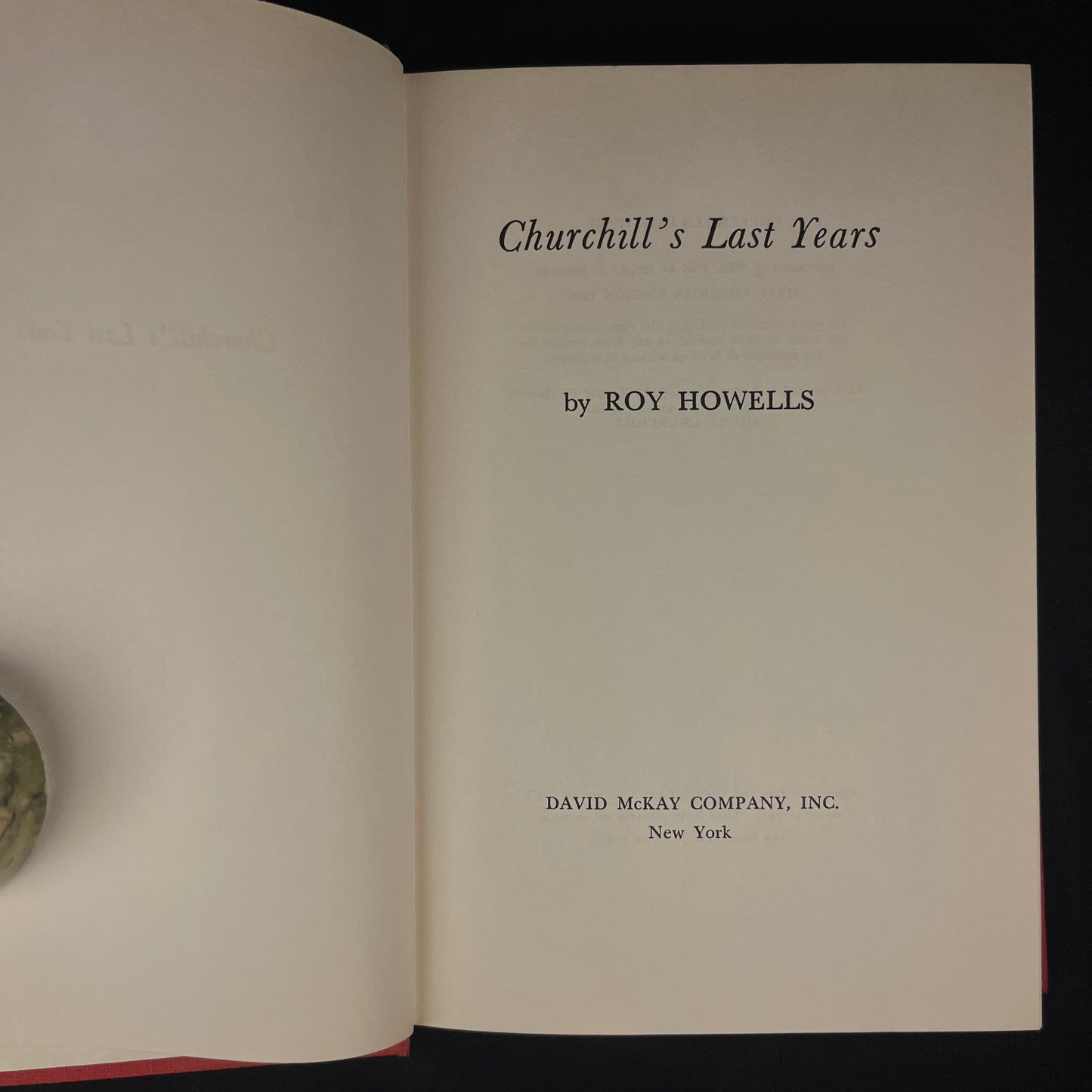 First Printing - Churchill’s Last Years by Roy Howells (1966) Vintage Hardcover Book