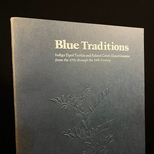 Blue Traditions: Indigo Dyed Textiles and Related Cobalt Glazed Ceramics from the 17th through the 19th Century (1973) Exhibition Catalogue