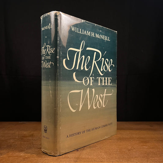 Second Printing - The Rise of the West: A History of the Human Community by William H. McNeill (1963) Vintage Hardcover Book