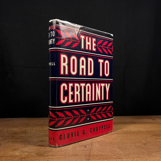 First Printing - The Road To Certainty by Clovis G. Chappell (1940) Vintage Hardcover Book