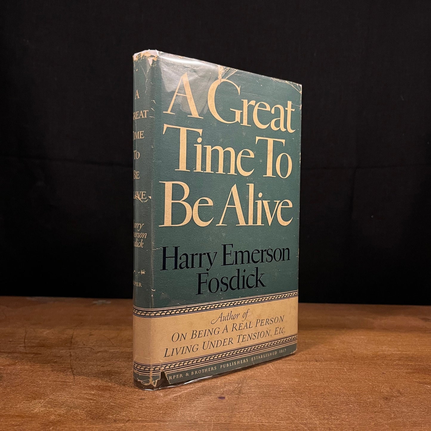 First Printing - A Great Time To Be Alive by Harry Emerson Fosdick (1944) Vintage Hardcover Book