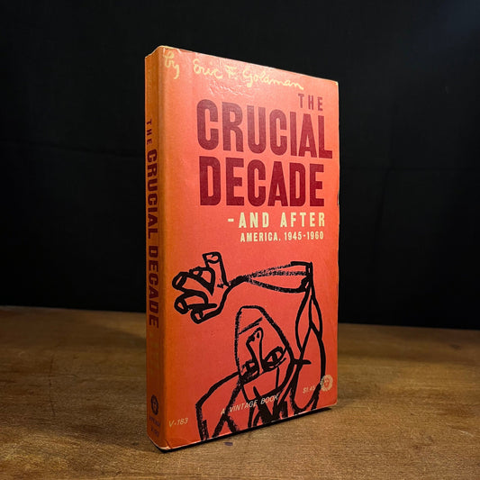 The Crucial Decade - And After: America, 1945-1960 by Eric F. Goldman (1961) Vintage Paperback Book