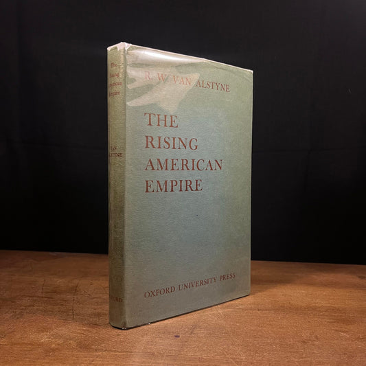 First Printing - The Rising American Empire by R. W. Van Alstyne (1960) Vintage Hardcover Book