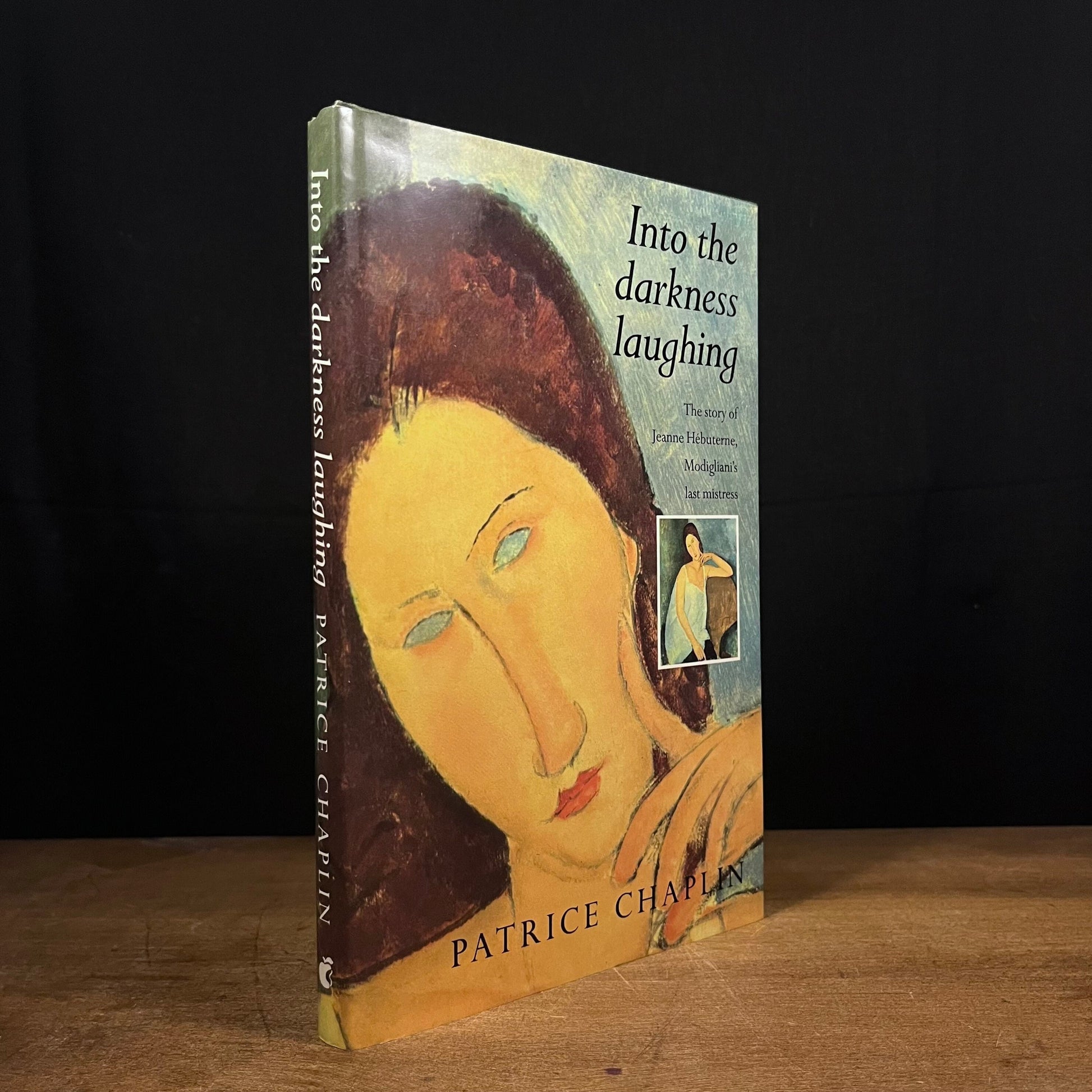 Into the Darkness Laughing: The Story of Modigliani’s Last Mistress, Jeanne Hébuterne by Patrice Chaplin (1990) Vintage Hardcover Book