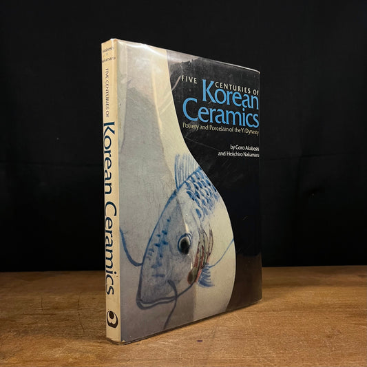 First Printing - Five Centuries of Korean Ceramics: Pottery and Porcelain of the Yi Dynasty by G. Akaboshi and H. Nakamaru (1975) Vintage Hardcover Book