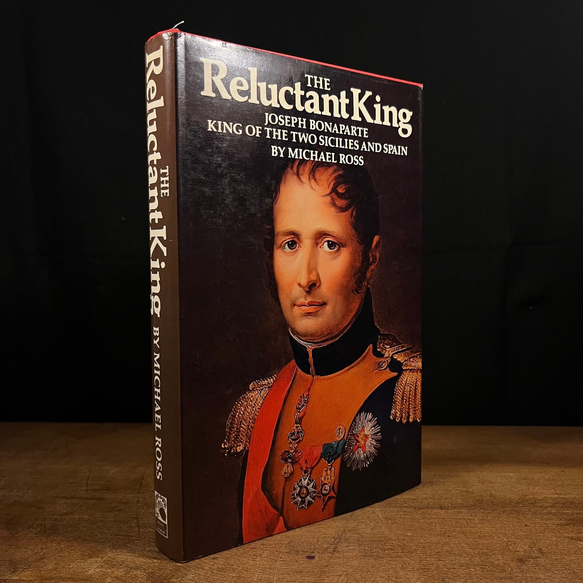 The Reluctant King: Joseph Bonaparte, King of the Two Sicilies and Spain by Michael Ross (1977) Vintage Hardcover Book