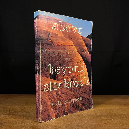 Above and Beyond Slickrock: Forty Mountain Bike Rides out of Moab, Utah by Todd Campbell (1991) Vintage Paperback Book