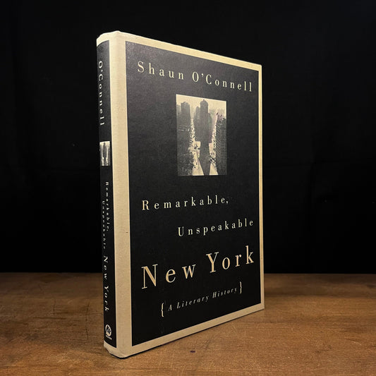 First Printing - Remarkable, Unspeakable New York: A Literary History by Shaun O’Connell (1995) Vintage Hardcover Book