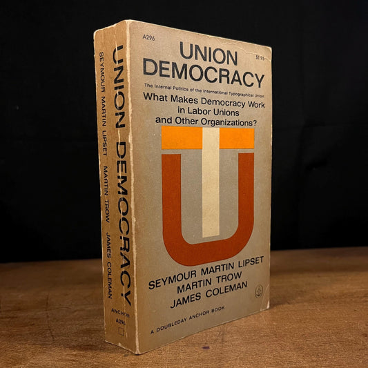 Union Democracy: The Internal Politics of the International Typographical Union by S. Lipset, M. Trow and J. Coleman (1962) Vintage Paperback Book