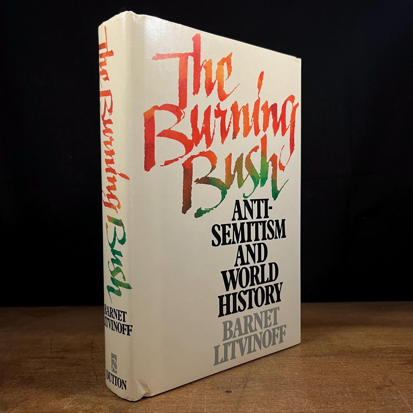 First Printing - The Burning Bush: Anti-Semitism and World History by Barnet Litvinoff (1988) Vintage Hardcover Book