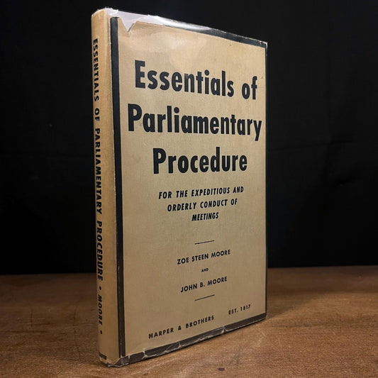 Essentials of Parliamentary Procedure: For the Expeditious and Orderly Conduct of Meetings by Zoe Steen Moore and John B. Moore (1944) Vintage Hardcover Book