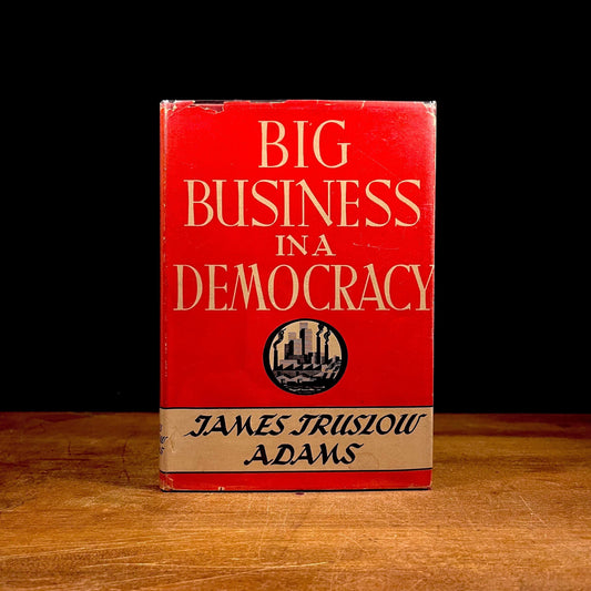 First Printing - Big Business in Democracy by James Truslow Adams (1945) Vintage Hardcover Book