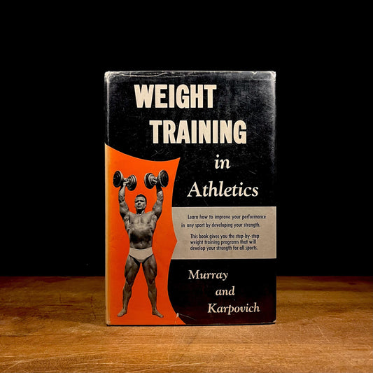 Third Printing - Weight Training in Athletics by James A. Murray and Peter Karpovoch (1959) Vintage Hardcover Book