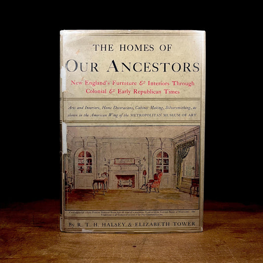 The Homes of Our Ancestors: As Shown in the American Wing of the Metropolitan Museum of Art of New York / R. T. H. Halsey and Elizabeth Tower (1935) Vintage Hardcover Book