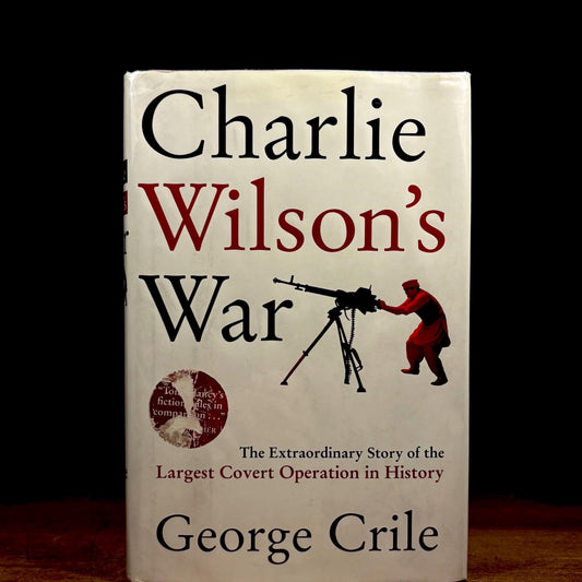 First Printing - Charlie Wilson’s War: The Extraordinary Story of the Largest Covert Operation in History / George Crile (2003) Vintage Book