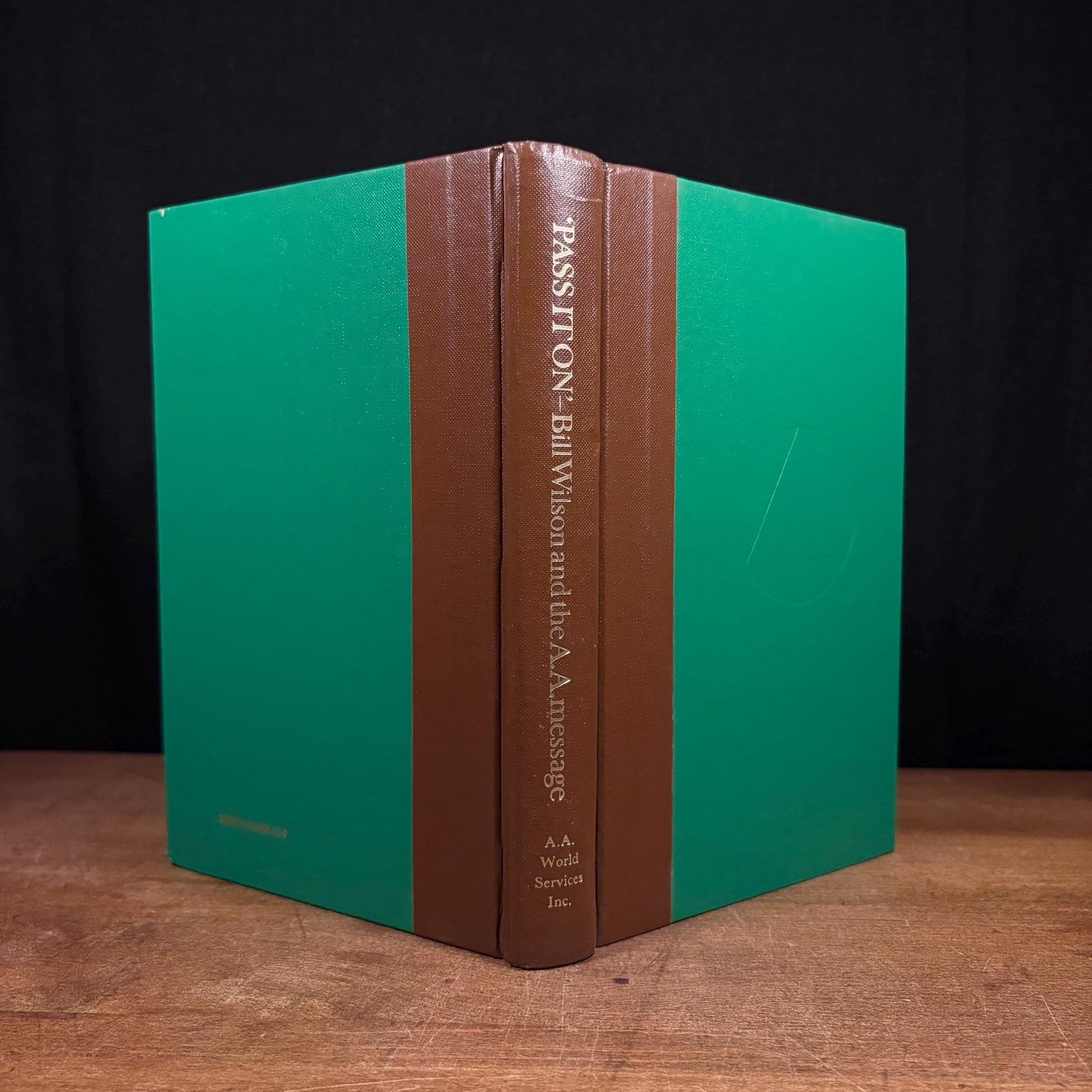 First Printing - Pass It On: The Story of Bill Wilson and How the A.A. Message Reached the World (1984) Vintage Hardcover Book