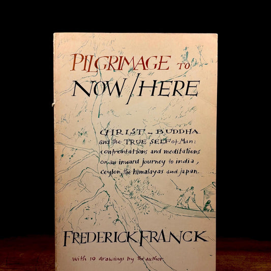 Pilgrimage to Now/Here / Frederick Franck (1974) Vintage Paperback Book
