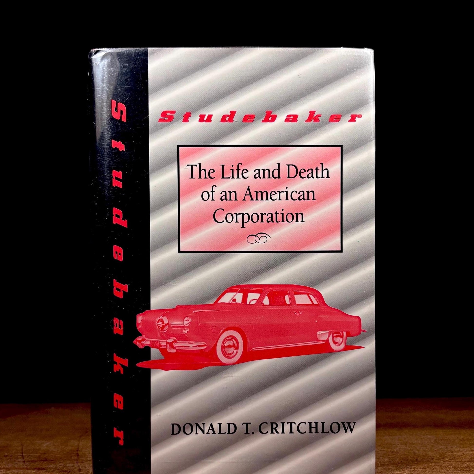 First Printing - Studebaker: The Life and Death of an American Corporation / Donald L. Critchlow (1996) Vintage Hardcover Book