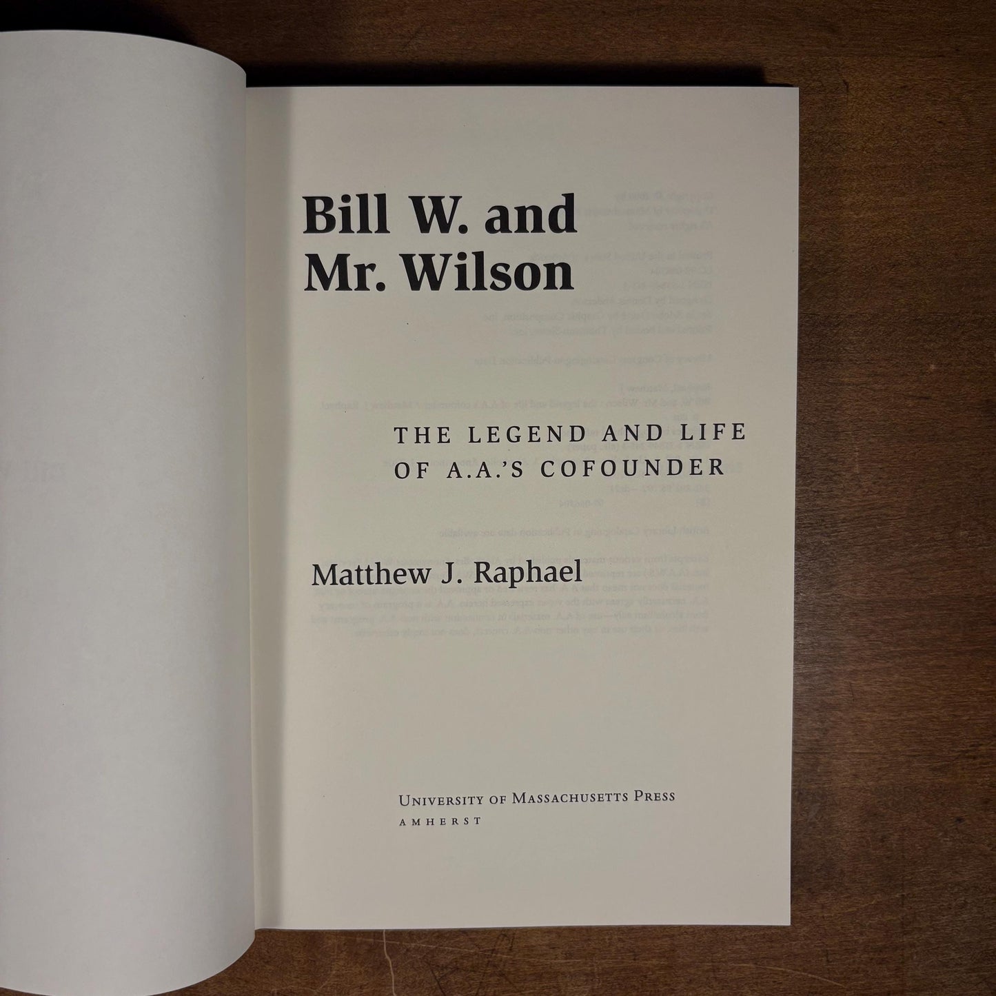 Bill W. and Mr. Wilson: The Legend and Life of A.A.'s Cofounder / Matthew Raphael (2000) Vintage Hardcover Book