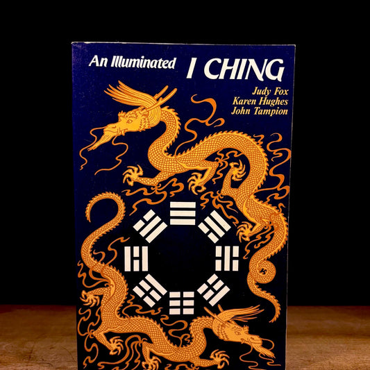 An Illuminated I Ching / Judy Fox, Karen Hughes and John Tampion (1984) Vintage Paperback Book