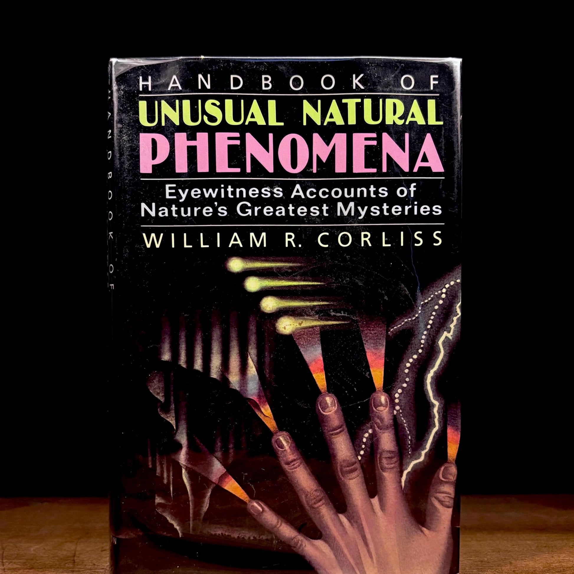 Handbook of Unusual Natural Phenomena: Eyewitness Accounts of Nature’s Greatest Mysteries / William Corliss (1986) Vintage Hardcover Book