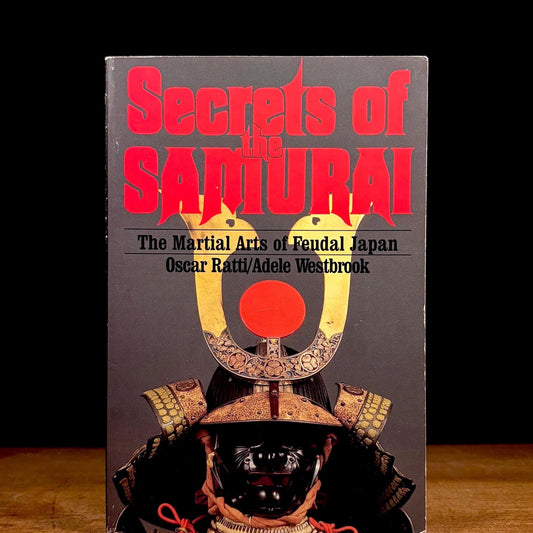 Secrets of the Samurai: A Survey of the Martial Arts of Feudal Japan / Adele Westbrook and Oscar Ratti (1990) Vintage Paperback Book
