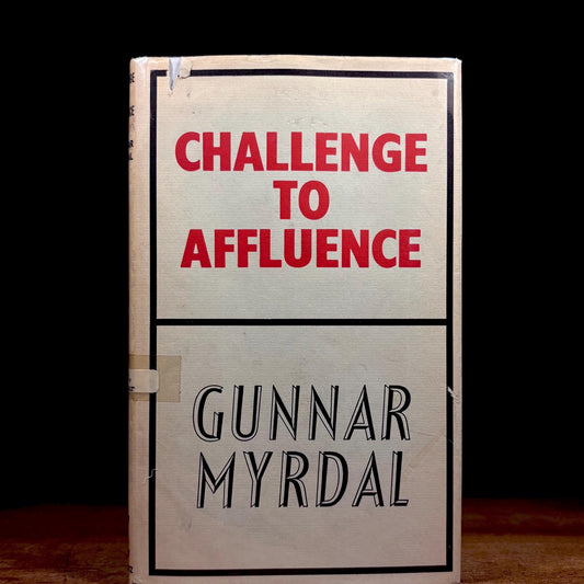 First Printing - Challenge to Affluence / Gunnar Myrdal (1963) Vintage Hardcover Book
