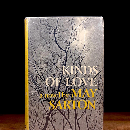 First Printing - Kinds of Love: A Novel / May Sarton (1970) Vintage Hardcover Book