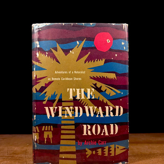 The Windward Road: Adventures of a Naturalist on Remote Caribbean Shores / Archie Carr (1956) Vintage Hardcover Book