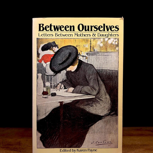 Between Ourselves: Letters Between Mothers and Daughters / Karen Payne (1984) Vintage Paperback Book