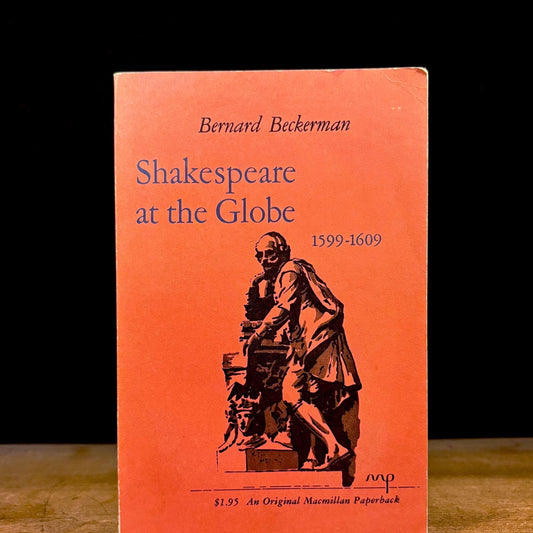 Shakespeare at the Globe: 1599-1609 / Bernard Beckerman (1962) Vintage Paperback Book