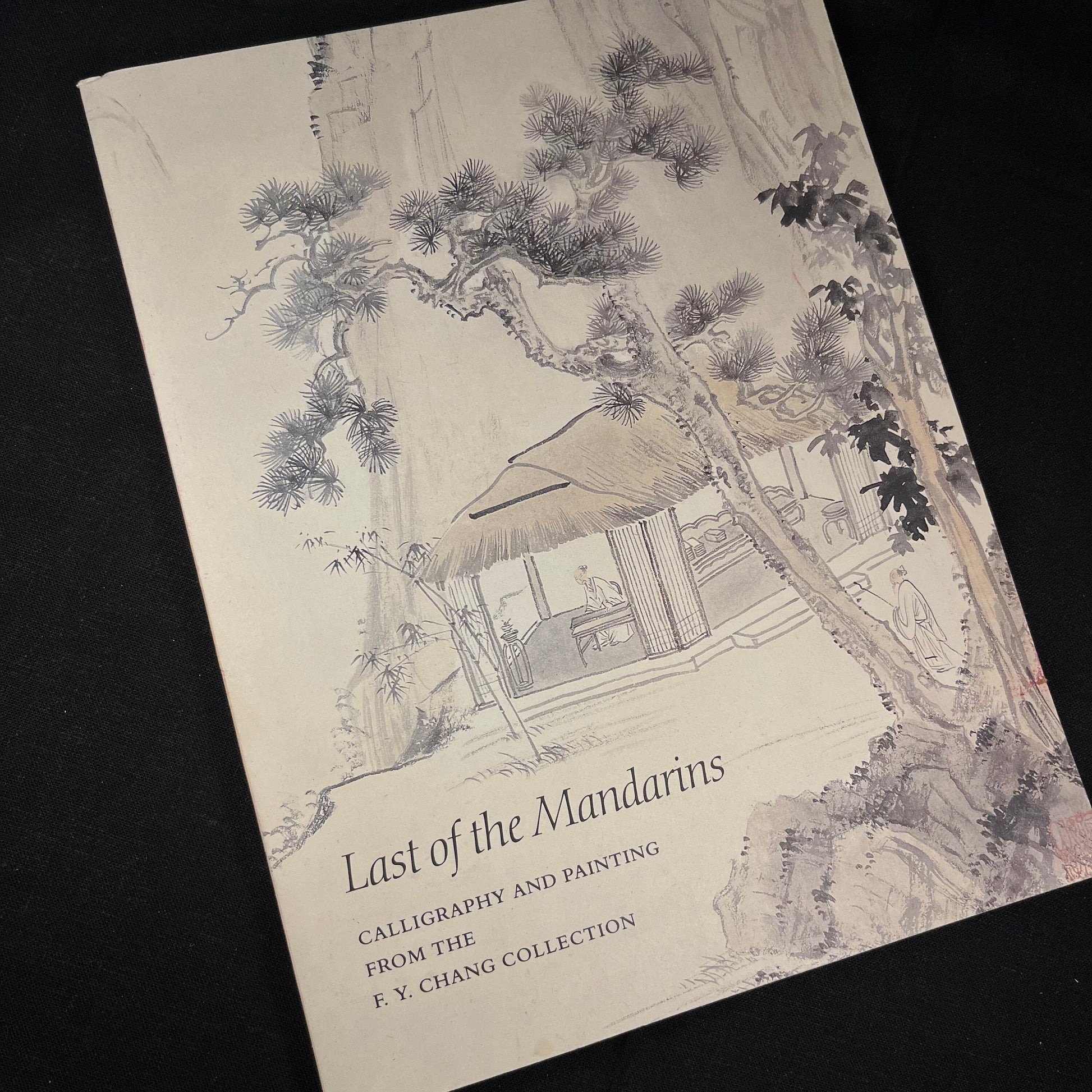 Last of the Mandarins: Calligraphy and Painting from the F. Y. Chang Collection (1987) Vintage Art Exhibition Catalogue