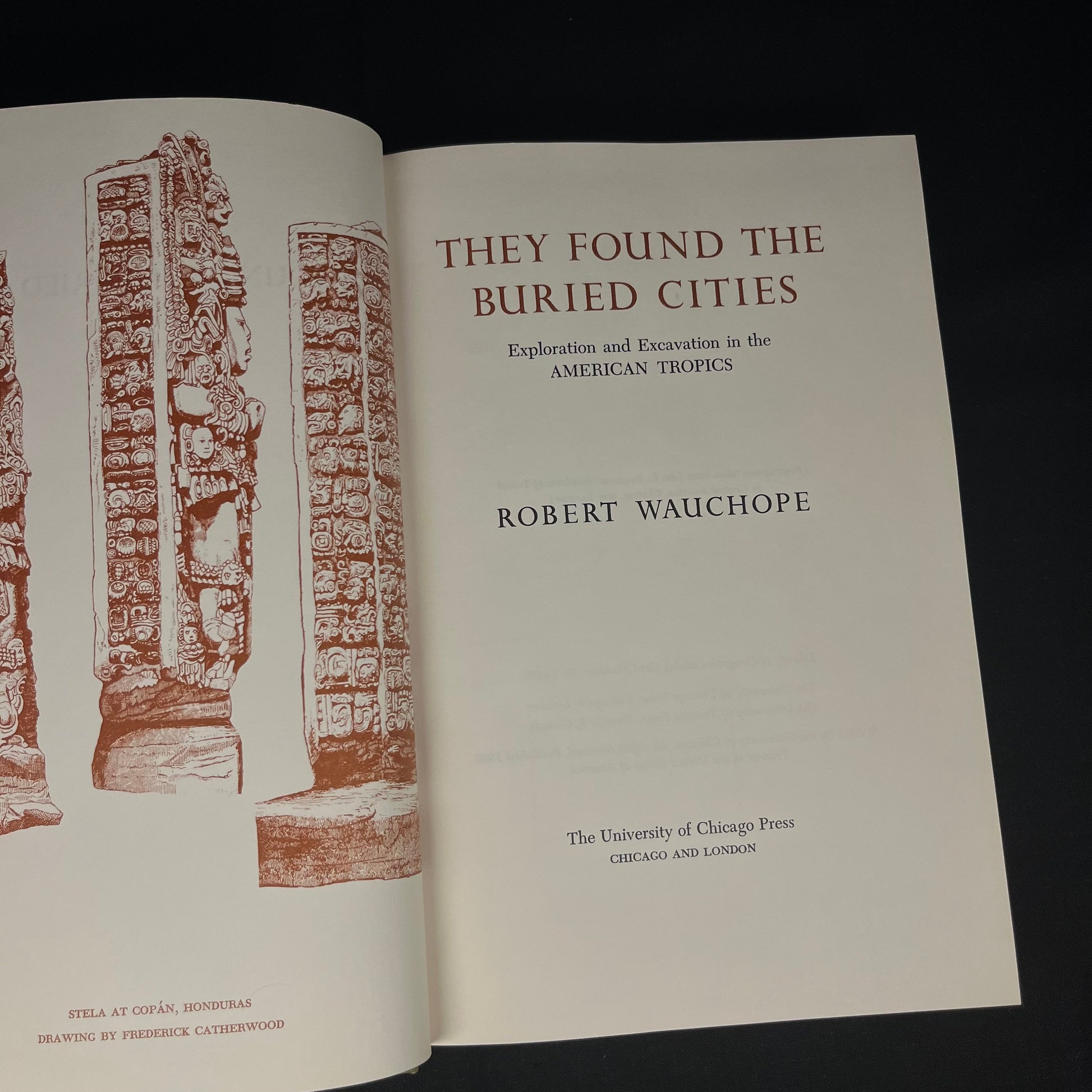 They Found the Buried Cities: Exploration and Excavation in the American Tropics by Robert Wauchope (1965) Vintage Hardcover Book