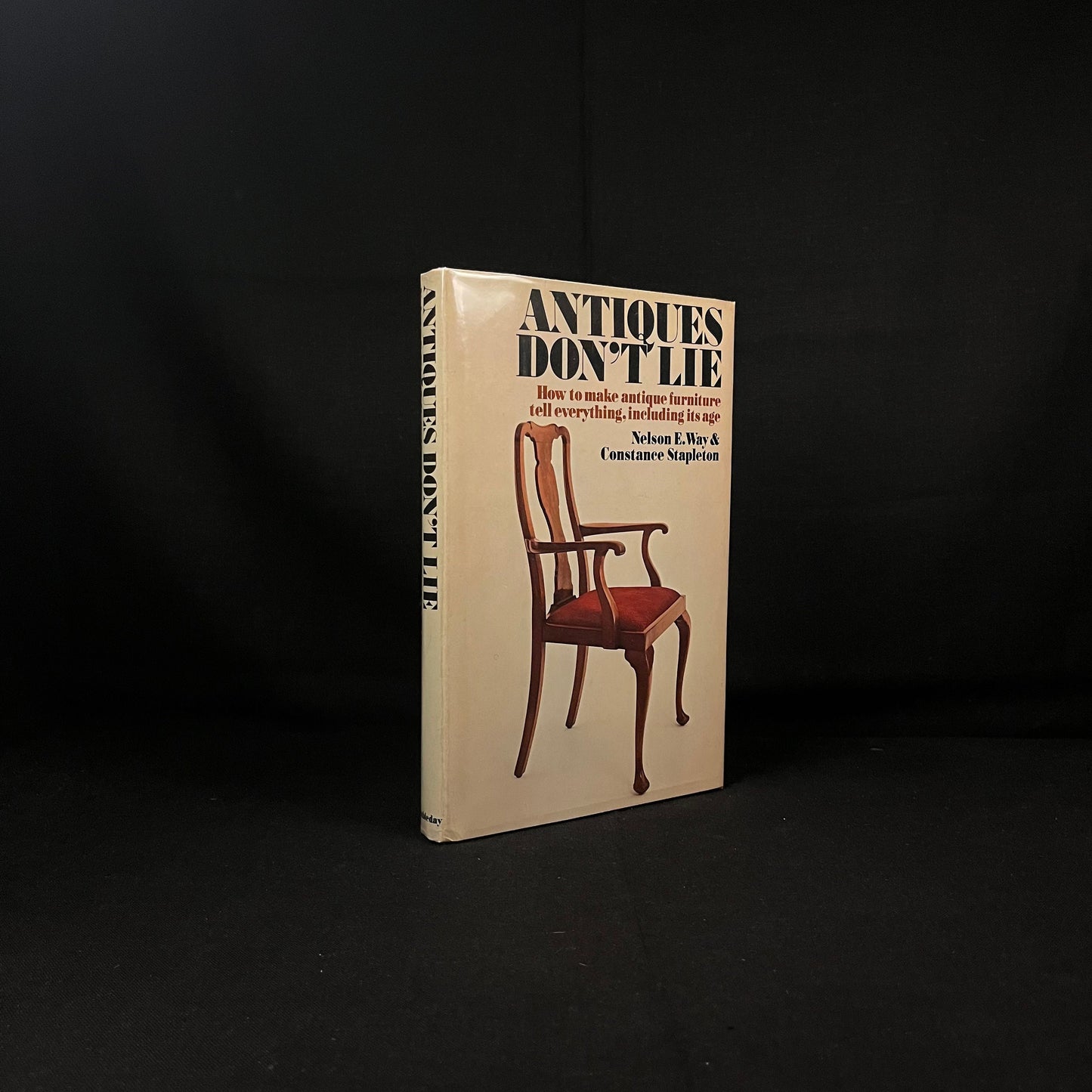 First Edition - Antiques Don’t Lie: How to Make Antique Furniture Tell Everything, Including its Age by N. Way and C. Stapleton (1975) Book