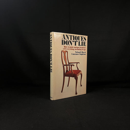 First Edition - Antiques Don’t Lie: How to Make Antique Furniture Tell Everything, Including its Age by N. Way and C. Stapleton (1975) Book