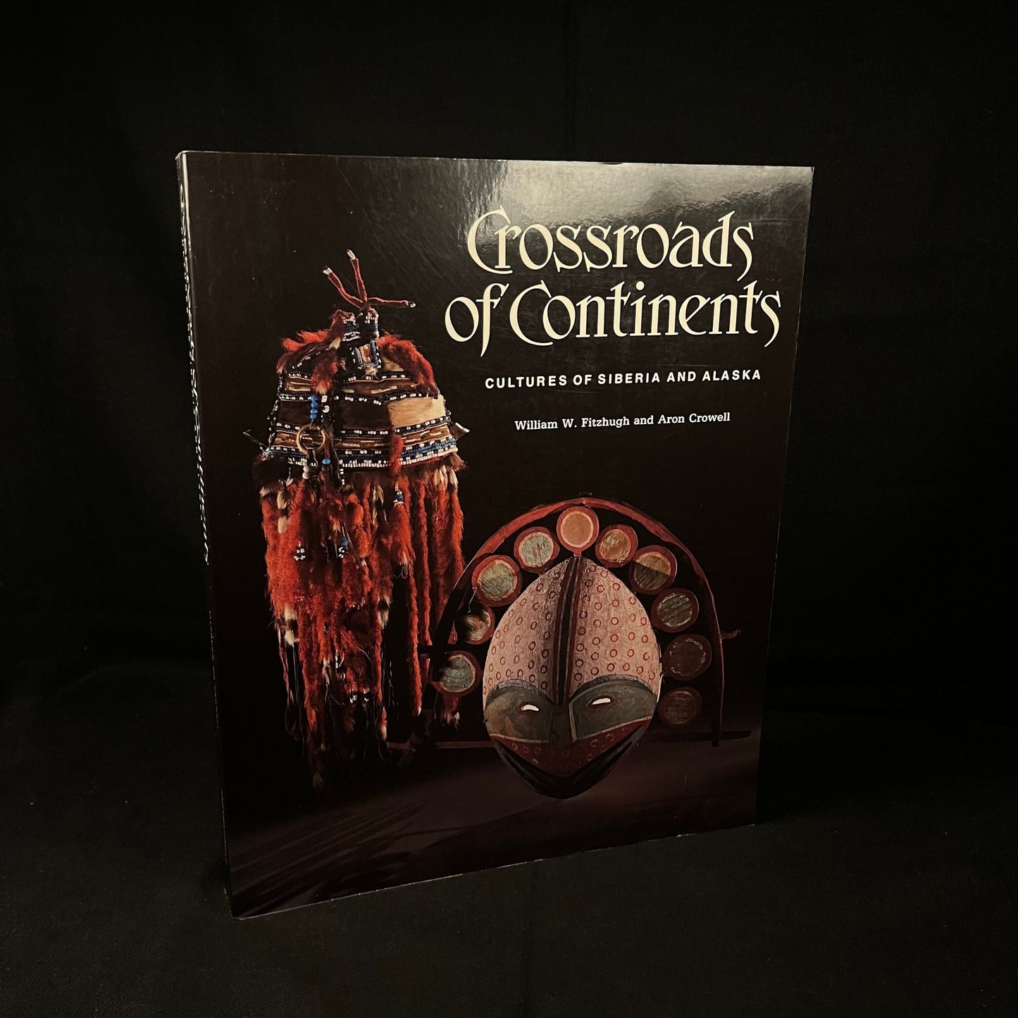 Crossroads of Continents: Cultures of Siberia and Alaska by William W. Fitzhugh and Aron Crowell (1988) Vintage Softcover Book