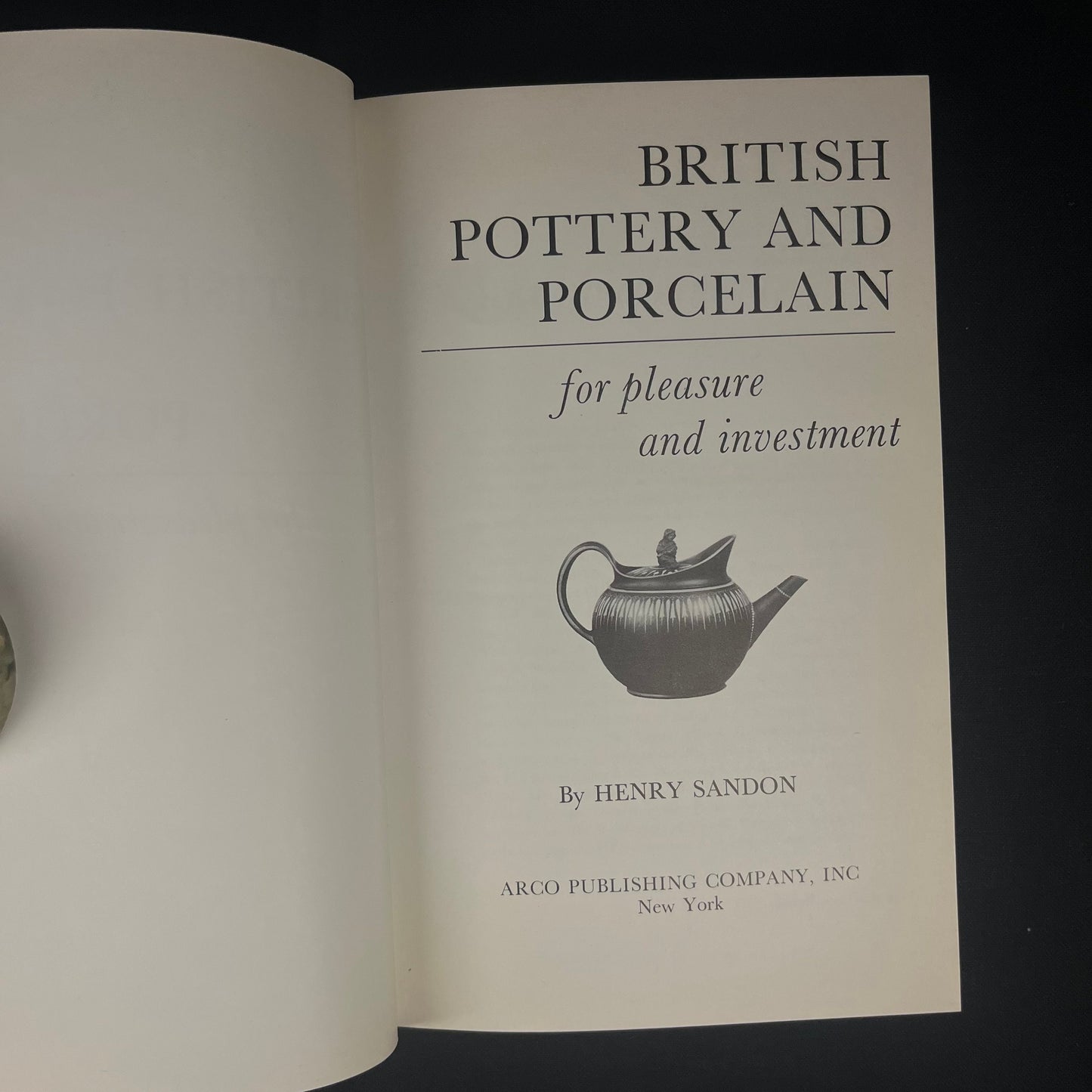 First Printing - British Pottery and Porcelain for Pleasure and Investment by Henry Sandon (1969) Vintage Hardcover Book