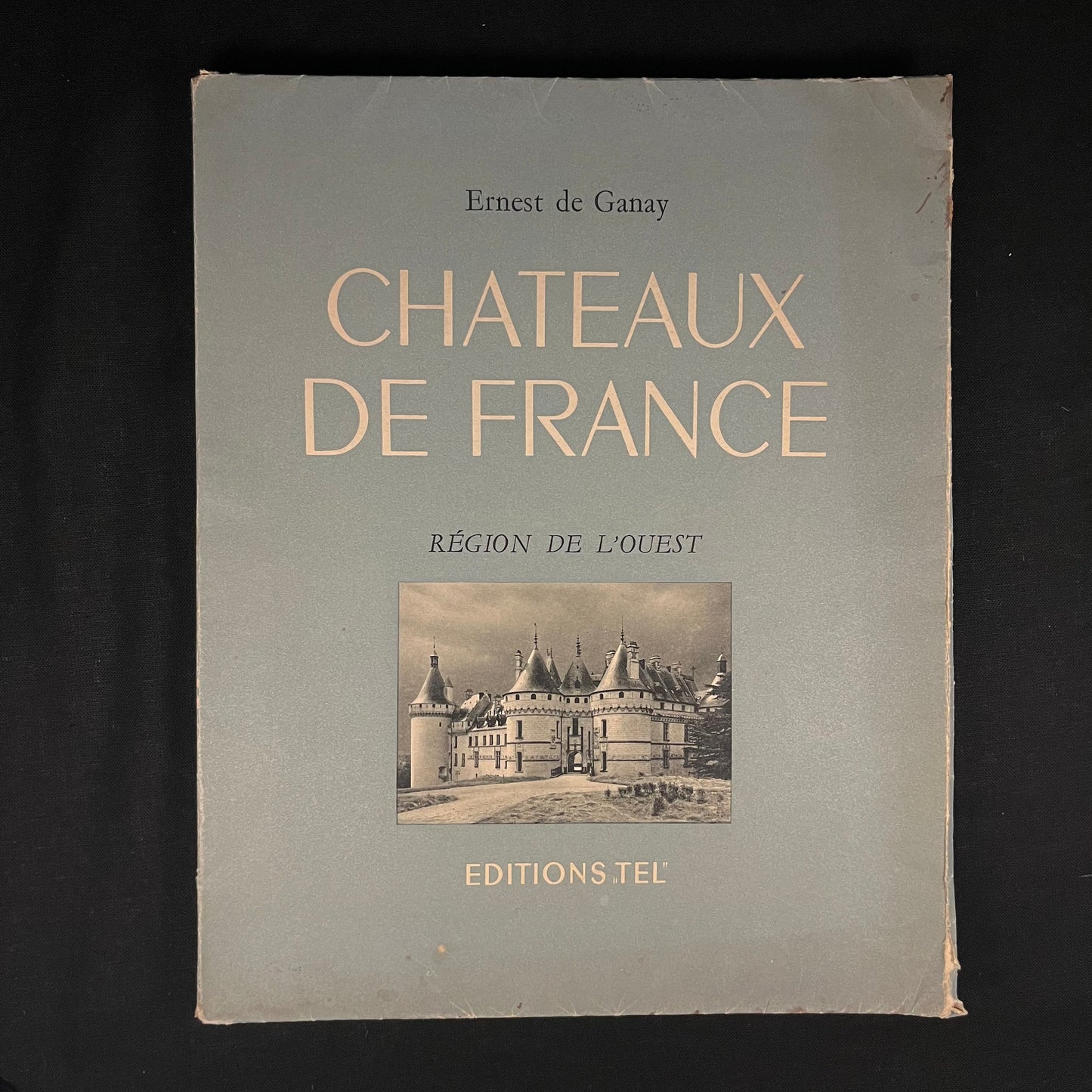 Chateaux de France: Region de L’Ouest by Ernest de Ganay (1949) Vintage Softcover Book