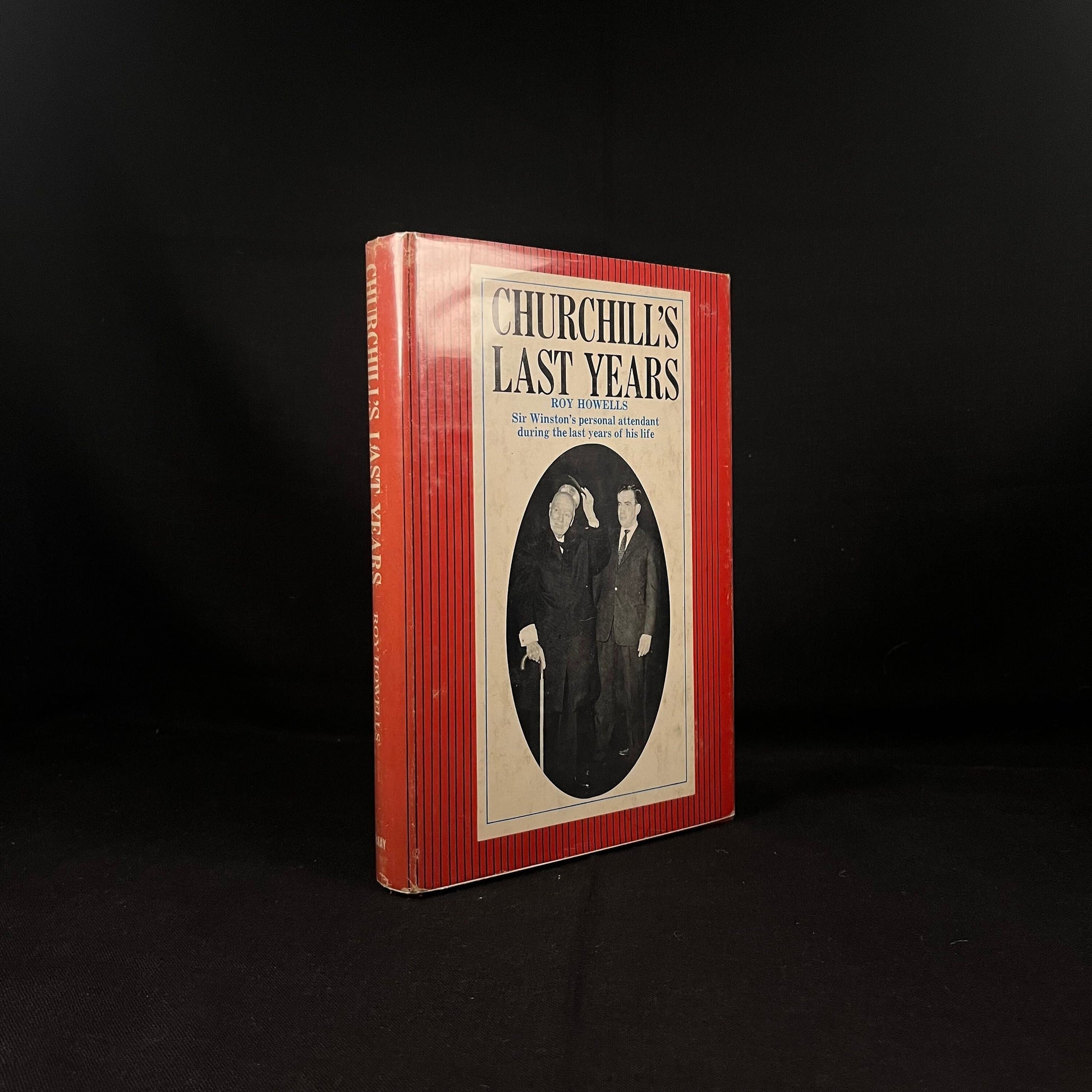 First Printing - Churchill’s Last Years by Roy Howells (1966) Vintage Hardcover Book