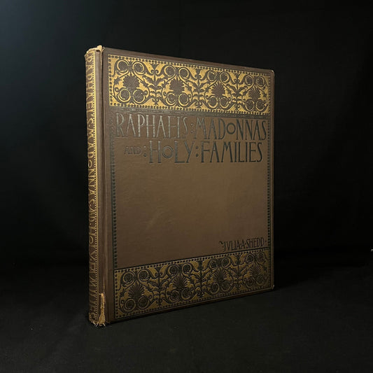 First Edition - Raphael: His Madonnas and Holy Families by Julia A. Shedd (1883) Vintage Hardcover Book