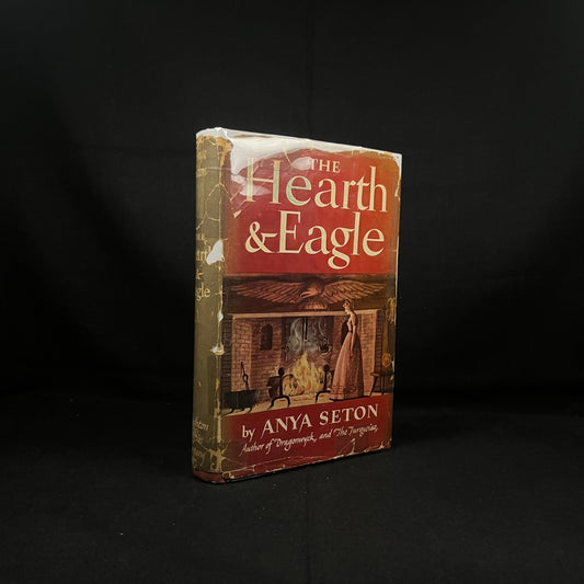 First Printing - The Hearth and Eagle by Anya Seton (1948) Vintage Hardcover Book