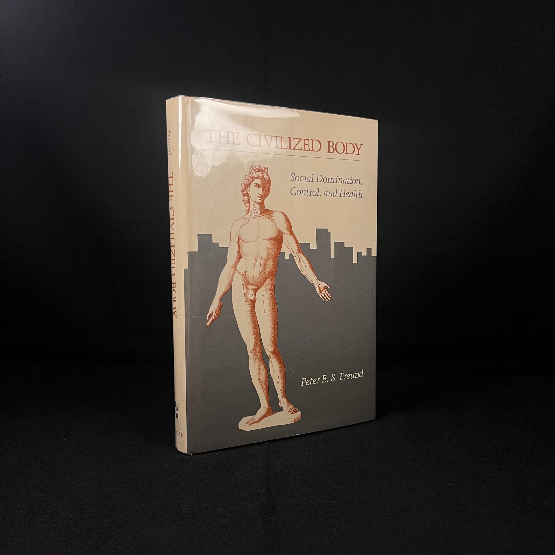 First Edition - The Civilized Body: Social Domination, Control, and Health by Peter E. S. Freund (1982) Vintage Hardcover Book