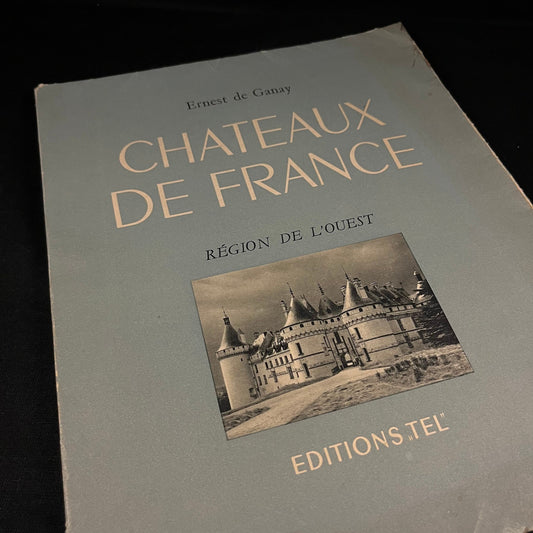 Chateaux de France: Region de L’Ouest by Ernest de Ganay (1949) Vintage Softcover Book