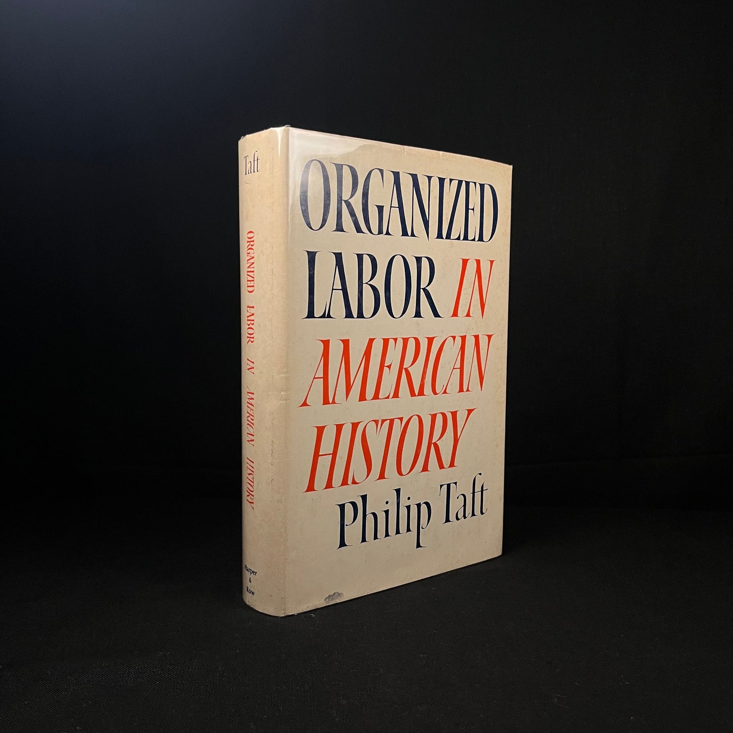 First Printing - Organized Labor in American History by Philip Taft (1965) Vintage Hardcover Book