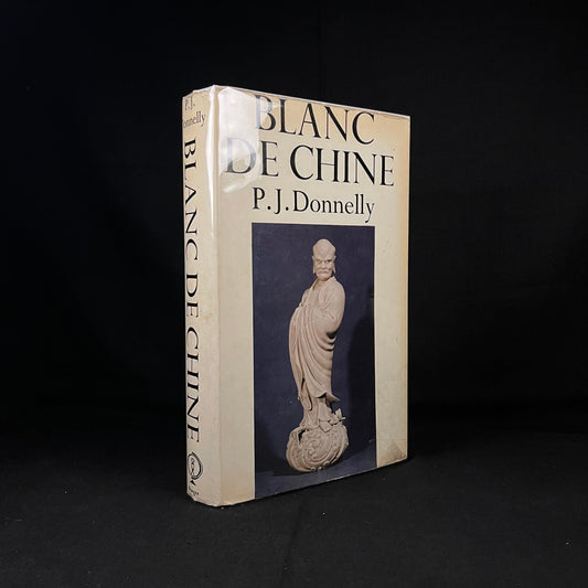 Blanc de Chine: The Porcelain of Têhua in Fukien by P. J. Donnelly (1969) Vintage Hardcover Book