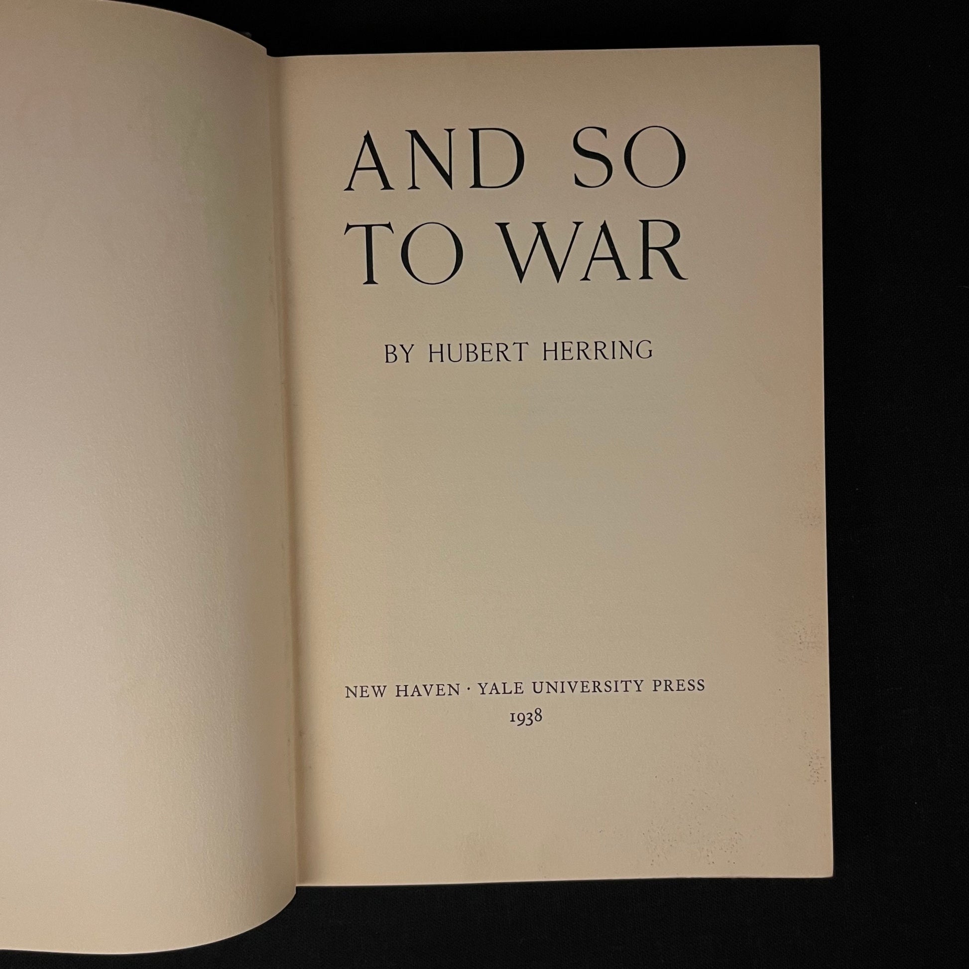 First Printing - And So To War by Hubert Herring (1938) Vintage Hardcover Book