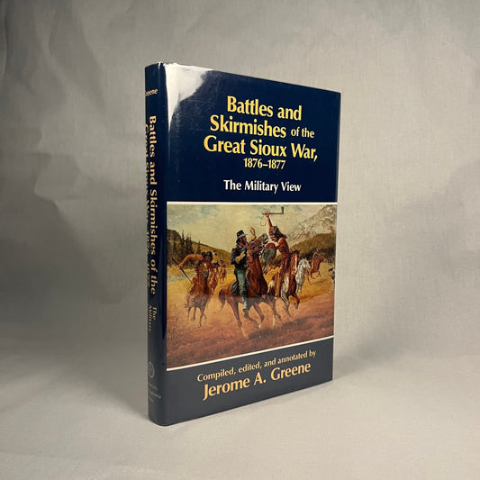 First Printing - Battles and Skirmishes of the Great Sioux War, 1876-1877: The Military View by Jerome Greene (1993) Vintage Hardcover Book