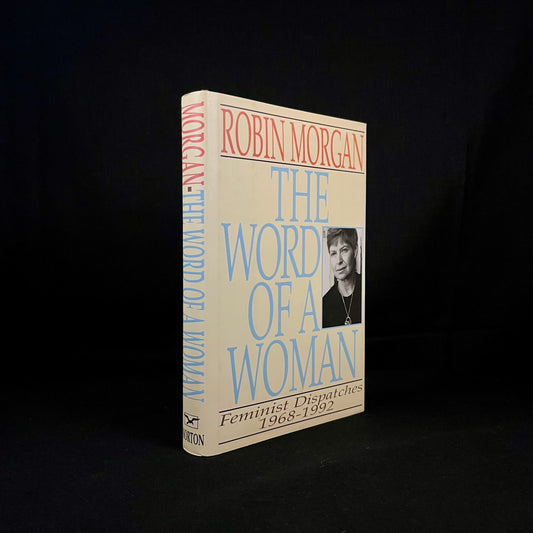 First Printing - The Word of a Woman: Feminist Dispatches, 1968-1992 by Robin Morgan (1992) Vintage Hardcover Book