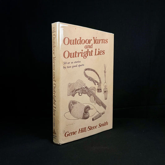 Outdoor Yarns and Outright Lies: 50 or so stories by two good sports by Gene Hill and Steve Smith (1983) Vintage Hardcover Book