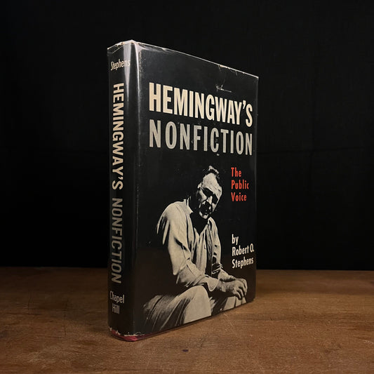 First Printing - Hemingway’s Nonfiction: The Public Voice by Robert O. Stephens (1968) Vintage Hardcover Book